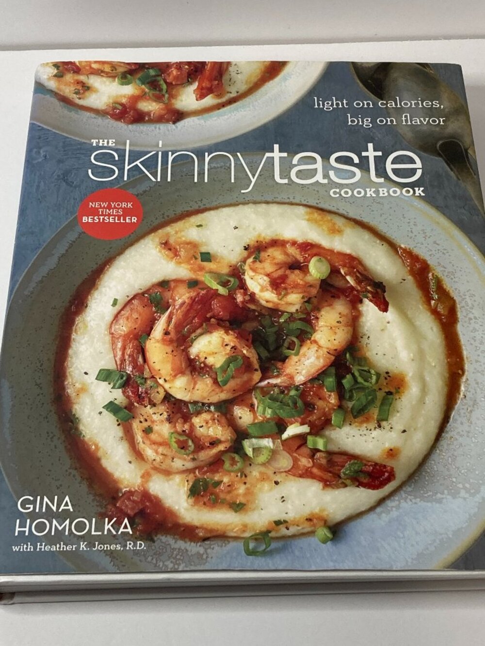 The Skinnytaste Cookbook: Light on Calories, Big on Flavor by Gina Homolka